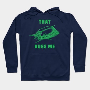 That Bugs Me Hoodie